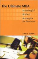 The Ultimate MBA: Meaningful Biblical Analogies for Business 080664947X Book Cover