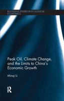 Peak Oil, Climate Change, and the Limits to China's Economic Growth 113806596X Book Cover