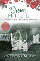 Crown Hill, a Novel of Love, Life and the Afterlife 10th Anniversary Edition 0990551865 Book Cover