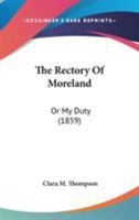 The Rectory of Moreland: Or, My Duty 0548889570 Book Cover