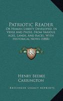 Patriotic Reader; or Human Liberty Developed 1167027930 Book Cover