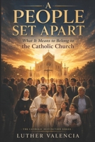 A People Set Apart: What It Means to Belong to the Catholic Church (The Catholic Distinction) B0HBXL6HWF Book Cover