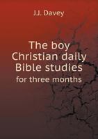 The Boy Christian: Daily Bible Studies for Three Months 5518909535 Book Cover
