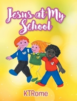 Jesus at My School 1644681498 Book Cover