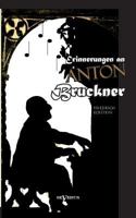 Erinnerungen an Anton Bruckner 386347838X Book Cover