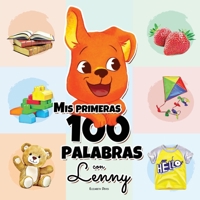 Mis Primeras 100 Palabras con Lenny: Una maravillosa guía para niños de 1 a 3 años de edad para que aprendan sus primeras 100 palabras (Comenzar a ... B08QQ6GVSP Book Cover