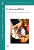 On Money and Metta: Economy and Morality in Urban Buddhist Myanmar 3643913400 Book Cover