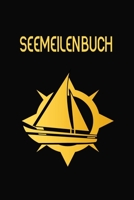 Seemeilenbuch: Nachweis für gefahrene Seemeilen | Dokumentiere deine Seetage und -Meilen für die Führerscheinprüfung (German Edition) 1660902509 Book Cover