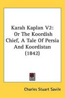 Karah Kaplan; or, The Koordish chief. A tale of Persia and Koordistan 1341564428 Book Cover