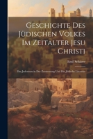 Geschichte Des Jüdischen Volkes Im Zeitalter Jesu Christi: Das Judentum in Der Zerstreuung Und Die Jüdische Literatur 1021673099 Book Cover