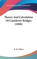 Theory And Calculation Of Cantilever Bridges 1141705079 Book Cover