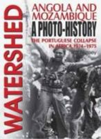 Watershed Angola and Mozambique: The Portuguese Collapse in Africa 1974-1975, a Photo History 192014398X Book Cover