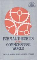 Formal Theories of the Commonsense World (Ablex Series in Artificial Intelligence, Vol 1) 0893912131 Book Cover
