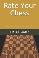 Rate Your Chess : Improve Your Play by Playing Through Master Games 1792682107 Book Cover