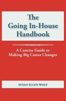 The Going In-House Handbook: A Concise Guide to Making Big Career Changes 0984841601 Book Cover