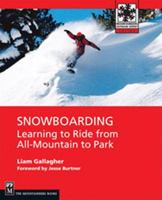 Snowboarding: Learning to Ride from All Mountain to Park 1594852650 Book Cover