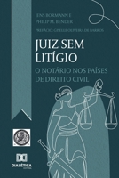 Juiz sem litígio: o notário nos países de direito civil 6527064403 Book Cover
