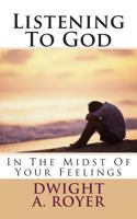 Listening To God In The Midst Of Your Feelings 1492243027 Book Cover