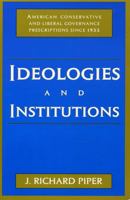 Ideologies and Institutions 0847684598 Book Cover
