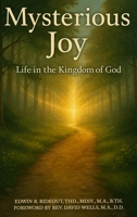 Mysterious Joy: Life In The Kingdom Of God 1972708023 Book Cover
