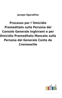 Processo per l´Omicidio Premeditato sulla Persona del Console Generale Inghirami e per Omicidio Premeditato Mancato sulla Persona del Generale Conte de Crennewille 3752479981 Book Cover