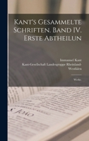Kant's Gesammelte Schriften. Band IV. Erste Abtheilun: Werke. 1018475508 Book Cover