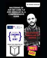 Mastering of ASP.NET Core 7.0 and Angular 16: A Comprehensive Guide: Mastering Angular v16 Series B0CCCLJ6HX Book Cover