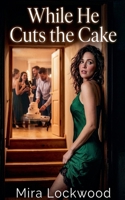 While He Cuts the Cake B0H6NH7M1B Book Cover