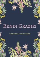 Rendi Grazie: Diario della Gratitudine. Svegliati Ogni Mattina con un Sorriso. Pochi minuti al giorno per ringraziare di tutto quello che abbiamo! (Mente, Corpo ed Anima) (Italian Edition) 1679764152 Book Cover