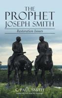 The Prophet Joseph Smith: Restoration Issues 1480869457 Book Cover