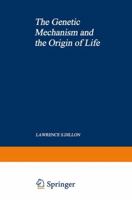 The Genetic Mechanism and the Origin of Life 1468424386 Book Cover