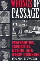 Wrongs of Passage: Fraternities, Sororities, Hazing, and Binge Drinking 025321498X Book Cover