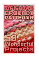 Afghan Crochet Patterns: 59 Wonderful Projects: (Crochet Patterns, Crochet Stitches) 1985049686 Book Cover