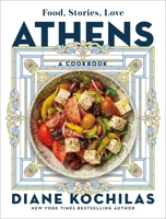 Athens: Food, Stories, Love: A Cookbook 1250880025 Book Cover