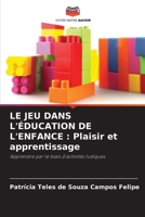 Le Jeu Dans l'Éducation de l'Enfance: Plaisir et apprentissage (French Edition) 620713527X Book Cover