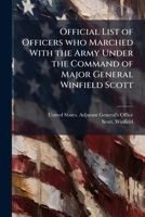 Official List of Officers who Marched With the Army Under the Command of Major General Winfield Scott B0FK1L32SP Book Cover
