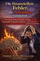 Die finanziellen Fehler, die Anfänger ruinieren: Wie Sie die Fallen vermeiden, die Ihre finanzielle Zukunft zerstören – selbst wenn Sie gerade erst ... Fehler, #Investieren (German Edition) B0GLGH1JSR Book Cover