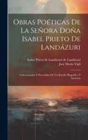 Obras poéticas de la Señora Doña Isabel Prieto de Landázuri: Coleccionadas y precedidas de un estudio biográfico y literario (Spanish Edition) 1020175621 Book Cover
