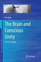The Brain and Conscious Unity: Freud's Omega 1493926993 Book Cover