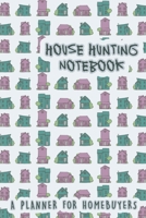 House Hunting Notebook: House Buying Checklist Journal | Guide for New Home Purchase | Real Estate Planner and Organizer Kit for Agents, Investors and Home Buyers 1697614744 Book Cover