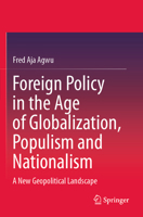 Foreign Policy in the Age of Globalization, Populism and Nationalism: A New Geopolitical Landscape 9811633711 Book Cover