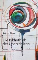 Die Bibliothek der Unerzählten: Von der Macht des Ungesagten und der Kunst, zuzuhören. Steiner ist ein Phänomen (German Edition) 3384680170 Book Cover