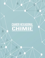 Cahier hexagonal chimie - Carnet de notes sp�cial Chimie organique biochimie - Tableau p�riodique des �l�ments inclus: Sp�cial �tudiant biochimie et chimie - Papier Hexagonal - Format A4 - 140 Pages B0848T972P Book Cover