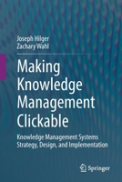Making Knowledge Management Clickable: Knowledge Management Systems Strategy, Design, and Implementation 3030923843 Book Cover