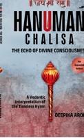 HANUMAN CHALISA - THE ECHO OF DIVINE CONSCIOUSNESS: A Vedantic Interpretation of the Timeless Hymn B0GMQNL197 Book Cover