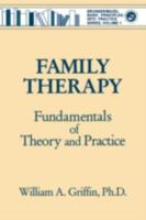 Family Therapy: Fundamentals of Theory and Practice (Basic Principles Into Practice Series, Vol 1) 0876307195 Book Cover