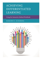 Achieving Differentiated Learning: Using the Interactive Method Workbook 1475831749 Book Cover