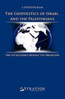 The Geopolitics of Israel and the Palestinians: The Intelligence Behind the Headlines 1448668824 Book Cover