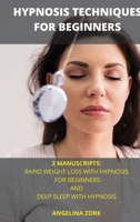 Hypnosis Techniques: 2 Manuscripts: Rapid Weight Loss Hypnosis and Hypnosis for Deep Sleep 1801823294 Book Cover