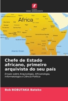Chefe de Estado africano, primeiro arquivista do seu país (Portuguese Edition) 620859054X Book Cover